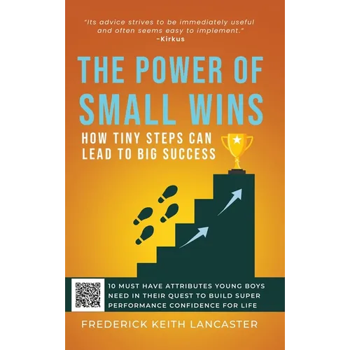 The Power of Small Wins: How Tiny Steps Can Lead to Big Success: 10 Attributes That young Boys Need In Their Quest to Build Super Performance Confiden - Hardcover