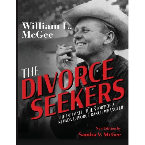 The Divorce Seekers: The Intimate True Story of a Nevada Divorce Ranch Wrangler - Paperback