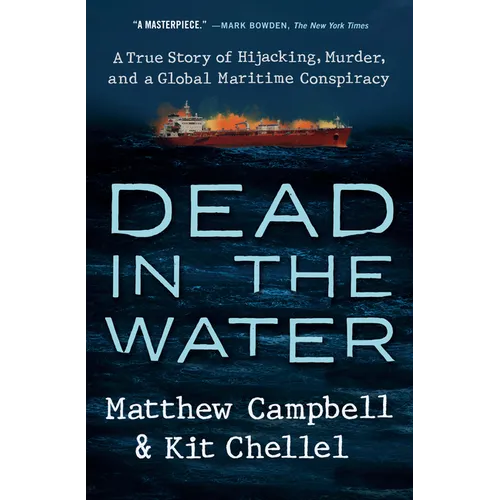 Dead in the Water: A True Story of Hijacking, Murder, and a Global Maritime Conspiracy - Hardcover