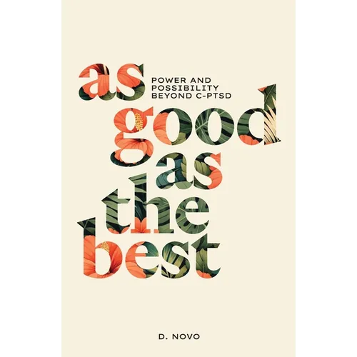 As Good as the Best: Power and Possibility Beyond C-PTSD - Paperback