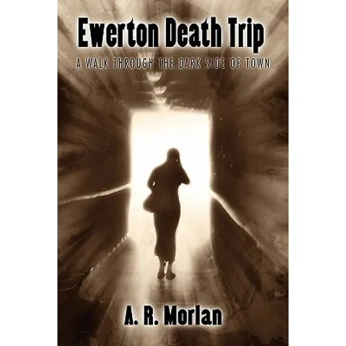 Ewerton Death Trip: A Walk Through the Dark Side of Town - Paperback
