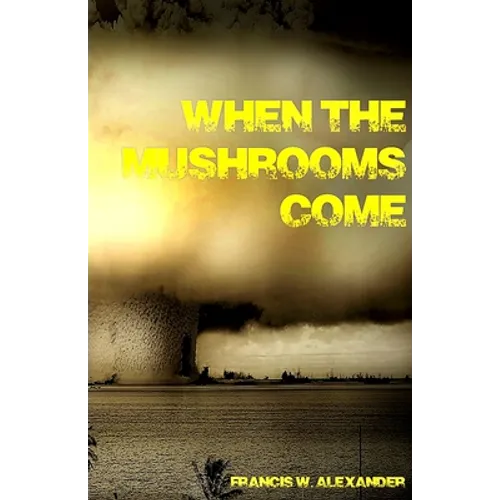 When the Mushrooms Come - Paperback