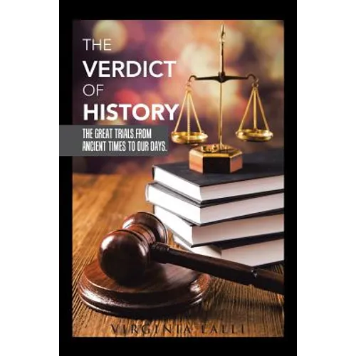 The Verdict of History: The Great Trials. From Ancient Times To Our Days. - Paperback