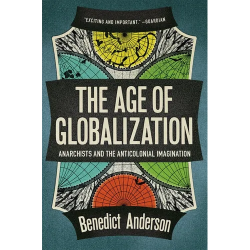The Age of Globalization: Anarchists and the Anticolonial Imagination - Paperback