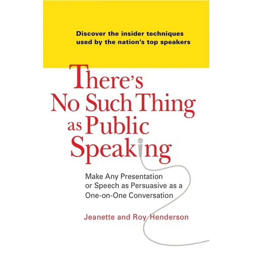 There's No Such Thing as Public Speaking: Make Any Presentation or Speech as Persuasive as a One-On-One Conversation - Paperback