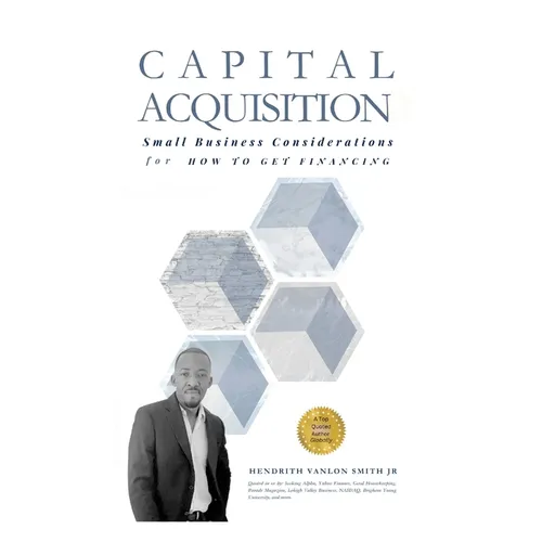 Capital Acquisition: Small Business Considerations for How to Get Financing - Paperback