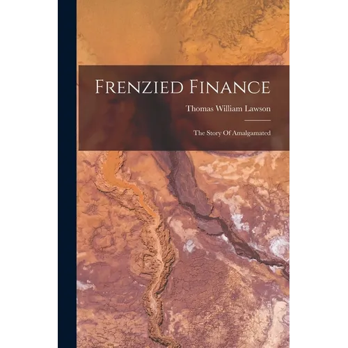 Frenzied Finance: The Story Of Amalgamated - Paperback