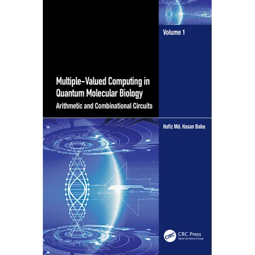 Multiple-Valued Computing in Quantum Molecular Biology: Arithmetic and Combinational Circuits - Paperback