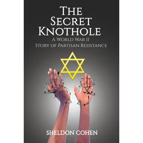 The Secret Knothole - A World War II Story of Partisan Resistance - Paperback