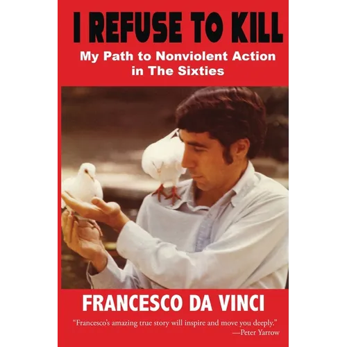 I Refuse to Kill: My Path to Nonviolent Action in the '60s - Paperback