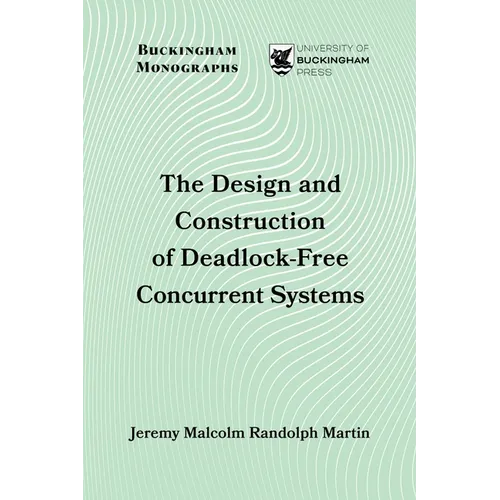 The Design and Construction of Deadlock-Free Concurrent Systems - Paperback