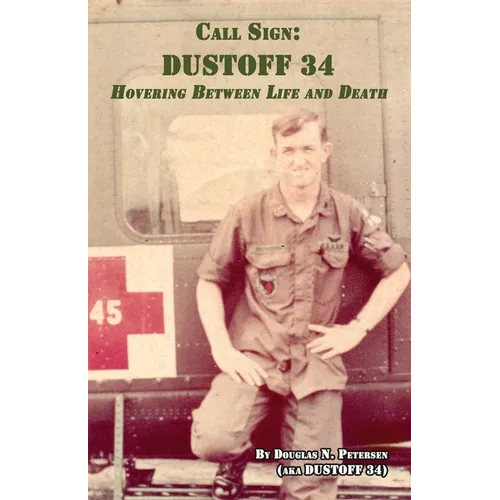 Call Sign DUSTOFF 34: Hovering Between Life and Death - Paperback