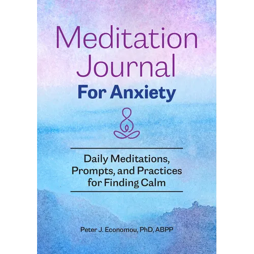 Meditation Journal for Anxiety: Daily Meditations, Prompts, and Practices for Finding Calm - Paperback