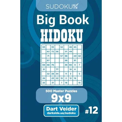 Sudoku Big Book Hidoku - 500 Master Puzzles 9x9 (Volume 12) - Paperback
