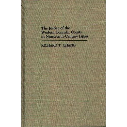 The Justice of the Western Consular Courts in Nineteenth-Century Japan - Hardcover