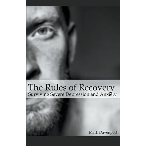 The Rules of Recovery - Surviving Severe Depression and Anxiety - Paperback