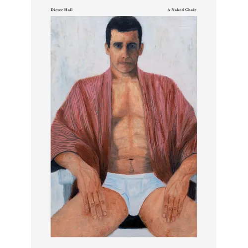 Dieter Hall: A Naked Chair - Hardcover