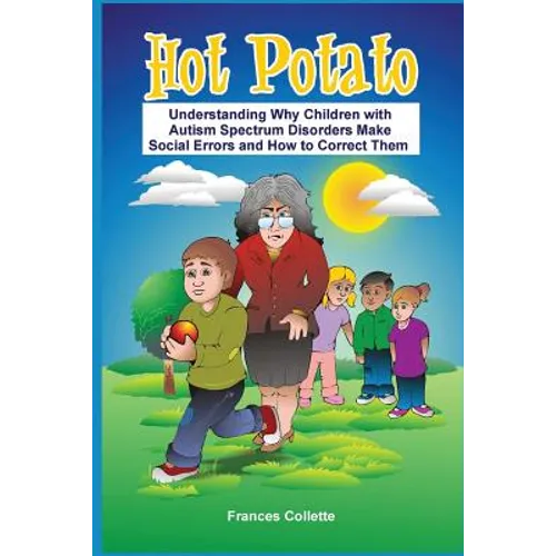 Hot Potato: Understanding Why Children with Autism Spectrum Disorders Make Social Errors and How to Correct Them - Paperback