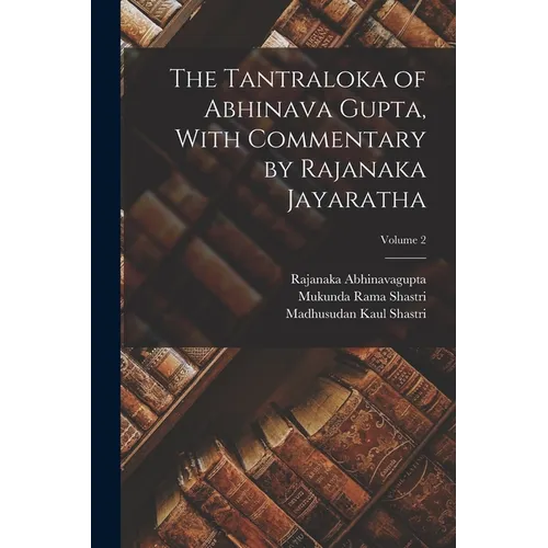 The Tantraloka of Abhinava Gupta, With Commentary by Rajanaka Jayaratha; Volume 2 - Paperback