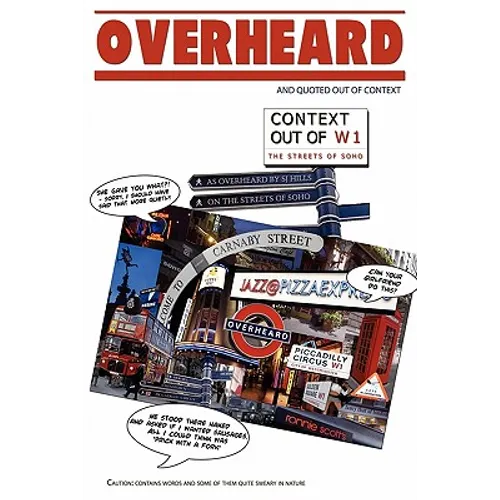Overheard (and Quoted Out Of Context) Soho Edition. - Paperback