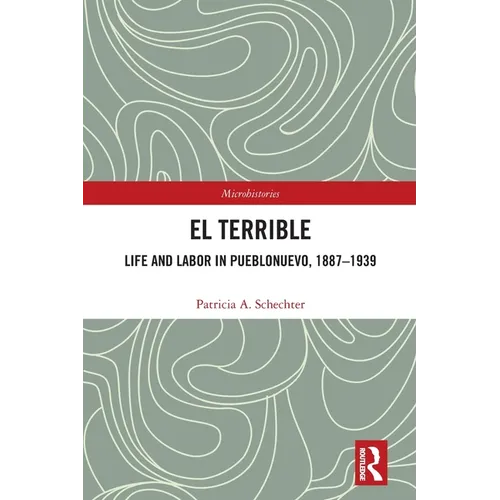El Terrible: Life and Labor in Pueblonuevo, 1887-1939 - Paperback
