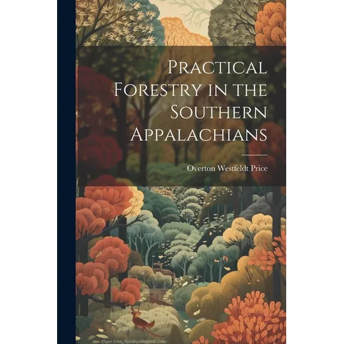 Practical Forestry in the Southern Appalachians - Paperback