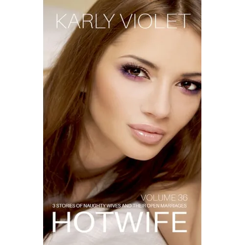 Hotwife: 3 Stories Of Naughty Wives And Their Open Marriages - Volume 36 - Paperback
