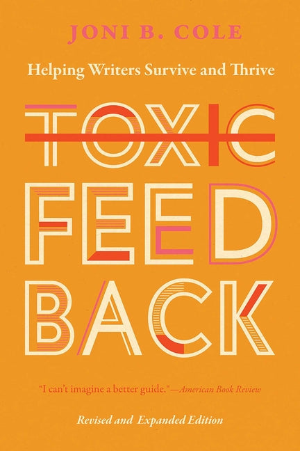 Toxic Feedback: Helping Writers Survive and Thrive, Revised and Expanded Edition - Paperback