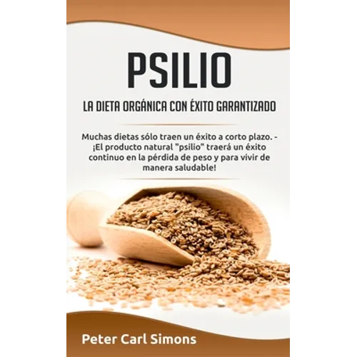 Psilio - la dieta orgánica con éxito garantizado: Muchas dietas sólo traen un éxito a corto plazo. - ¡El producto natural 