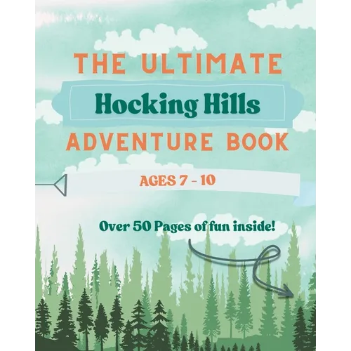 The Ultimate Hocking Hills Adventure Book - Ages 7-10 - Paperback