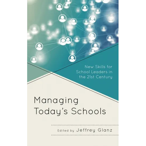 Managing Today's Schools: New Skills for School Leaders in the 21st Century - Hardcover