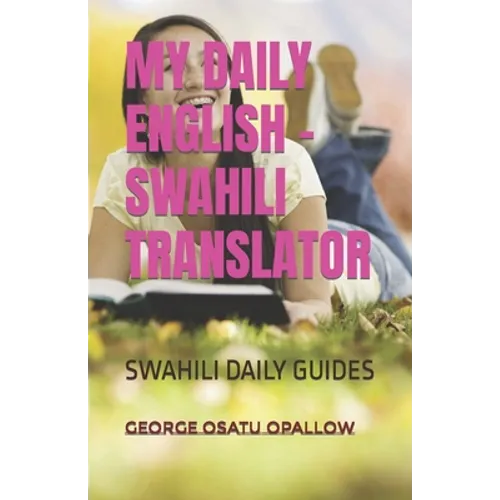 My Daily English - Swahili Translator: Swahili Daily Guides - Paperback