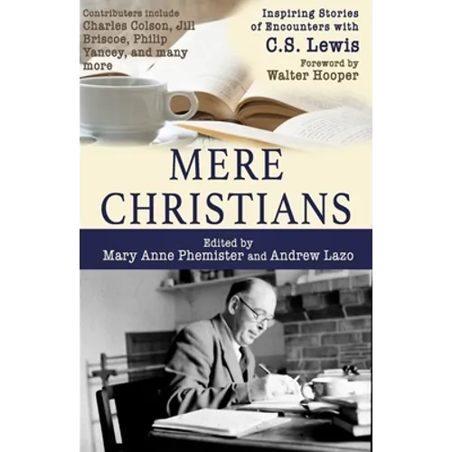 Mere Christians: Inspiring Stories of Encounters with C.S. Lewis - Paperback