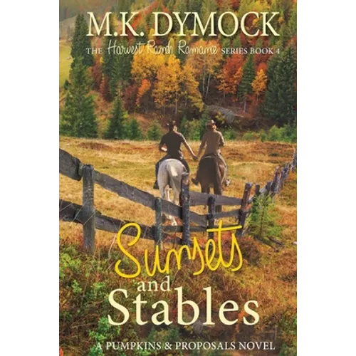 Sunsets and Stables: A Pumpkins and Proposals Novel - Paperback