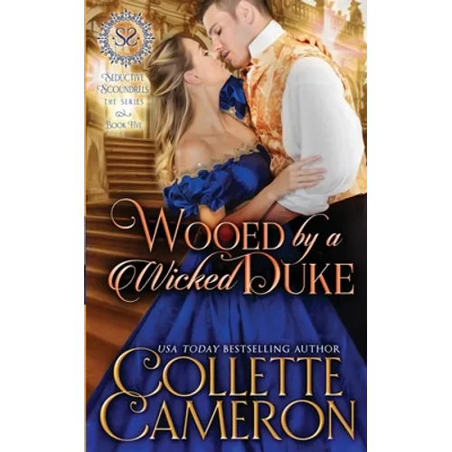 Wooed by a Wicked Duke: A Sensual Marriage of Convenience Regency Historical Romance Adventure - Paperback