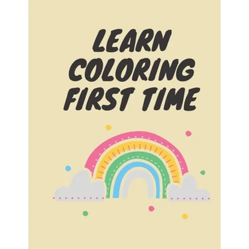 Learn coloring First time: Easy coloring shapes for kindergarten children - Paperback