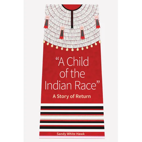 A Child of the Indian Race: A Story of Return - Paperback