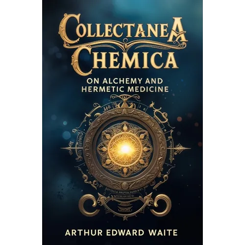 Collectanea Chemica: On Alchemy and Hermetic Medicine - Paperback