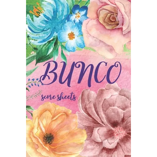 Bunco Score Sheets: Great Gift For Bunco Lovers, Beautiful Cover Design, 100 Pages For Keeping Score In Bunco Dice Game - Paperback