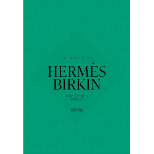 The Story of the Hermès Birkin - Hardcover