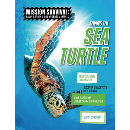 Saving the Sea Turtle: Meet Scientists on a Mission, Discover Kid Activists on a Mission, Make a Career in Conservation Your Mission - Library Binding