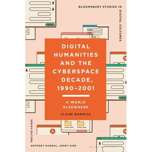 Digital Humanities and the Cyberspace Decade, 1990-2001: A World Elsewhere - Paperback
