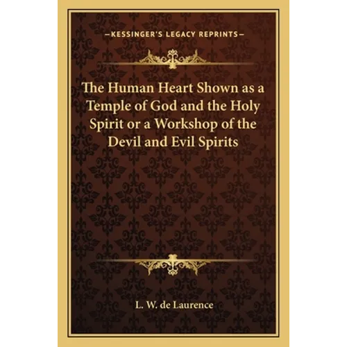 The Human Heart Shown as a Temple of God and the Holy Spirit or a Workshop of the Devil and Evil Spirits - Paperback