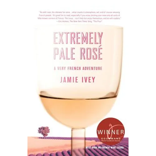 Extremely Pale Rosé: A Very French Adventure - Paperback