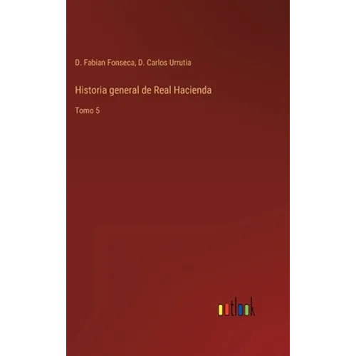 Historia general de Real Hacienda: Tomo 5 - Hardcover