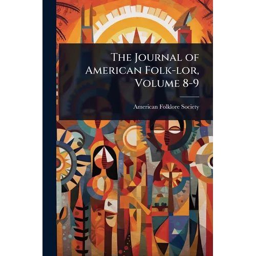 The Journal of American Folk-lor, Volume 8-9 - Paperback