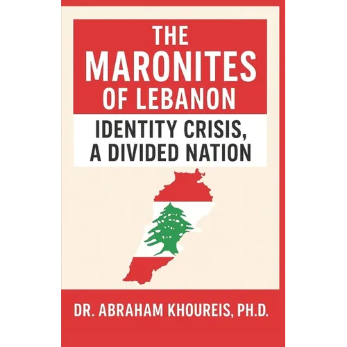 The Maronites of Lebanon: Identity Crisis, a Divided Nation - Paperback