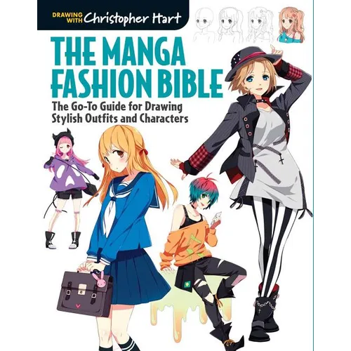 Manga Fashion Bible: The Go-To Guide for Drawing Stylish Outfits and Characters