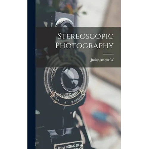 Stereoscopic Photography - Hardcover