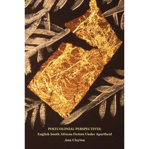 Postcolonial Perspectives: English South African Fiction Under Apartheid - Paperback